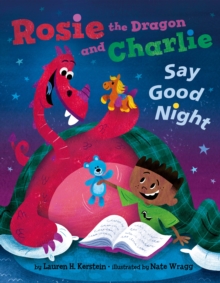 Image for Rosie the Dragon and Charlie Say Good Night