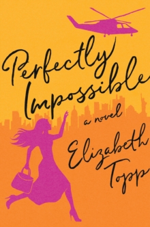 Perfectly Impossible: A Novel