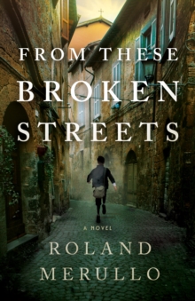 From These Broken Streets: A Novel