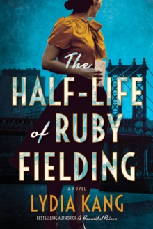 The Half-Life of Ruby Fielding: A Novel