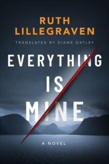 Everything Is Mine: A Novel