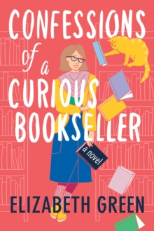 Confessions of a Curious Bookseller: A Novel