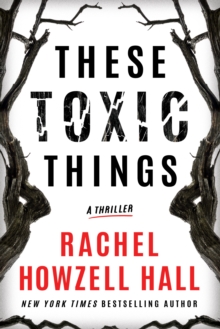 These Toxic Things: A Thriller