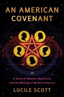 Image for An American Covenant : A Story of Women, Mysticism, and the Making of Modern America