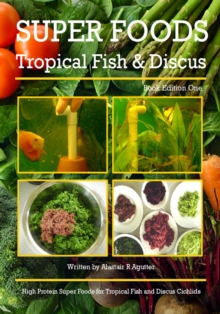 Image for Super Foods Tropical Fish and Discus: High Protein Super Foods For Tropical Fish and Discus Cichlids