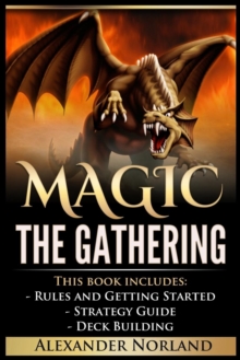 Image for Magic The Gathering : 3 Manuscripts - Rules and Getting Started, Strategy Guide, Deck Building For Beginners (MTG, Deck Building, Strategy)