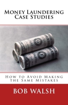 Image for Money Laundering Case Studies : How to Avoid Making the Same Mistakes