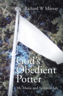Image for God'S Obedient Potter: My Manic and Spiritual Life
