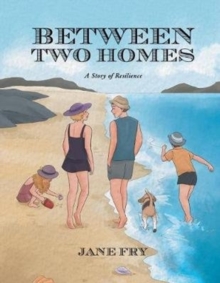 Image for Between Two Homes : A Story of Resilience