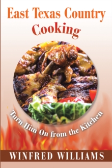 Image for East Texas country cooking: turn him on from the kitchen