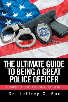 Image for The Ultimate Guide to Being a Great Police Officer