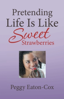 Image for Pretending Life Is Like Sweet Strawberries