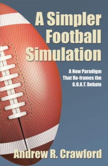 Image for Simpler Football Simulation: A New Paradigm That Re-Frames the G.O.A.T. Debate