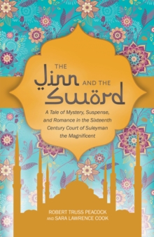 Image for Jinn and the Sword: A Tale of Mystery, Suspense, and Romance in the Sixteenth Century Court of Suleyman the Magnificent