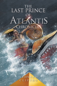 The Last Prince of Atlantis Chronicles: Book 1