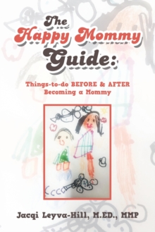 Image for The Happy Mommy Guide : Things-To-Do Before & After Becoming a Mommy