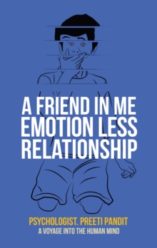 Image for Friend in Me Emotion Less Relationship: A Voyage Into the Human Mind