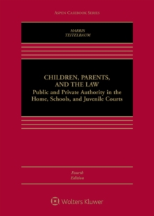 Image for Children, Parents, and the Law: Public and Private Authority in the Home, Schools, and Juvenile Courts