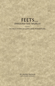 Image for FEETS...Around the World: A True Story of Love and Adventure