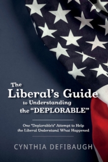 Liberal's Guide to Understanding The "Deplorable"