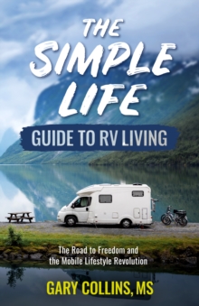 Image for The Simple Life Guide to RV Living: The Road to Freedom and the Mobile Lifestyle Revolution