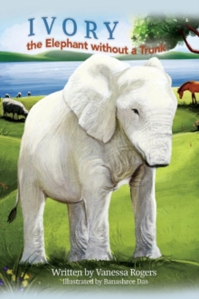 Image for IVORY the Elephant without a Trunk
