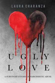 Image for Ugly love: a survivor's story of narcissistic abuse