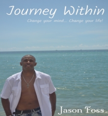 Image for Journey Within: Change Your Mind, Change Your Life!