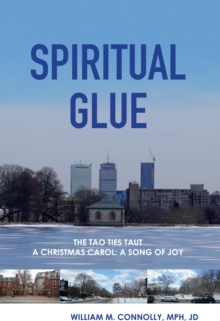 Image for Spiritual Glue: The Tao Ties Taut; a Christmas Carol/a Song of Joy