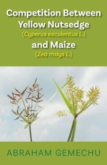 Image for Competition Between Yellow Nutsedge(Cyperus esculentus L) & Maize (Zea mays)