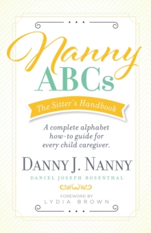 Image for Nanny ABCs: The Sitter's Handbook: A complete alphabet how-to guide for every child caregiver.