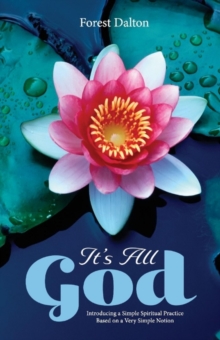 Image for It's All God : Introducing a Simple Spiritual Practice Based on a Very Simple Notion