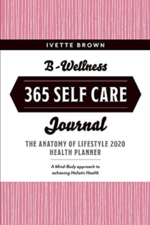 Image for B-Wellness 365 : Learn tips to Live-Eat- Be Mindful Everyday