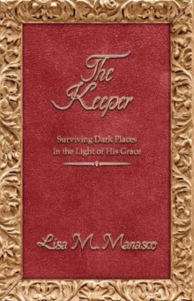 Image for The Keeper : Surviving Dark Places In the Light of His Grace