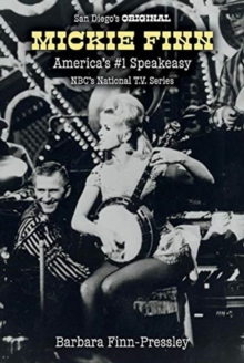 Image for San Diego's Original Mickie Finn : America's #1 Speakeasy/NBC's National T.V. Series