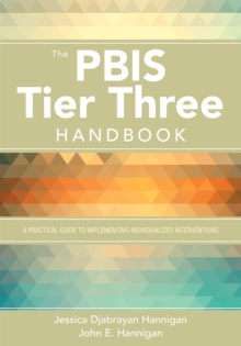 Image for The PBIS Tier Three Handbook: A Practical Guide to Implementing Individualized Interventions