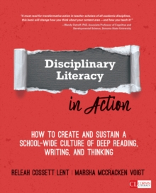 Image for Disciplinary Literacy in Action: How to Create and Sustain a School-Wide Culture of Deep Reading Writing, and Thinking