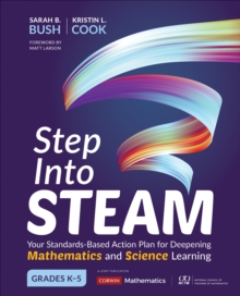 Image for Step Into STEAM: Your Standards-Based Action Plan for Deepening Mathematics and Science Learning Grades K-5