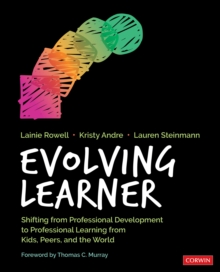 Evolving Learner: Shifting From Professional Development to Professional Learning From Kids, Peers, and the World