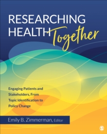 Image for Researching health together  : engaging patients and stakeholders from topic identification to policy change