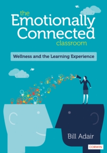 Image for The Emotionally Connected Classroom: Wellness and the Learning Experience