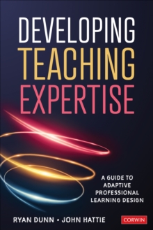 Image for Developing teaching expertise  : a guide to adaptive professional learning design