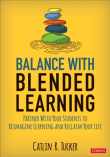 Image for Balance with blended learning  : partner with your students to reimagine learning and reclaim your life