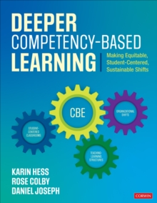 Deeper Competency-Based Learning: Making Equitable, Student-Centered, Sustainable Shifts