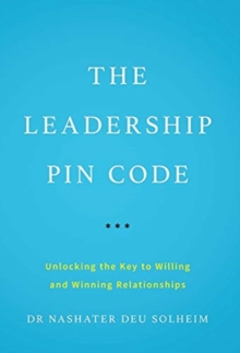 The Leadership PIN Code: Unlocking the Key to Willing and Winning Relationships