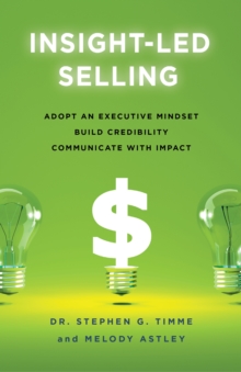 Image for Insight-Led Selling: Adopt an Executive Mindset, Build Credibility, Communicate with Impact
