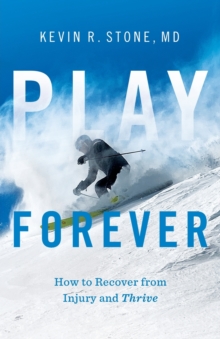 Image for Play Forever : How to Recover From Injury and Thrive