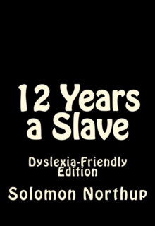 Image for 12 YEARS A SLAVE DYSLEXIA-FRIENDLY EDITI