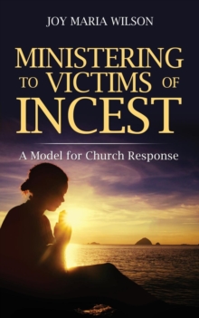 Image for Ministering to Victims of Incest : A Model for Church Response