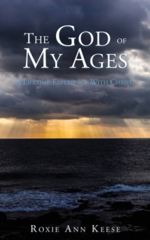 Image for The God of My Ages : A Lifetime Experience With Christ